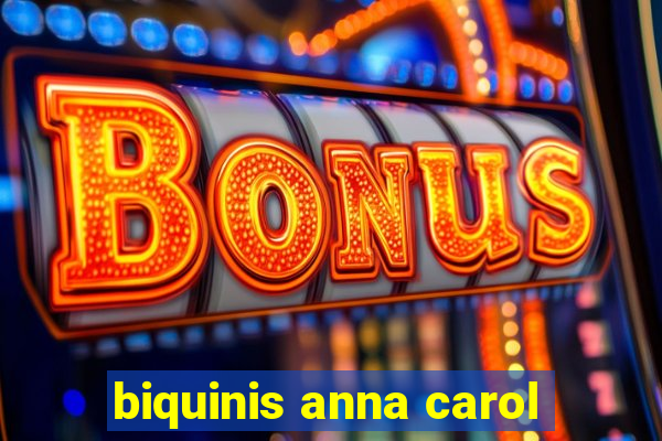 biquinis anna carol